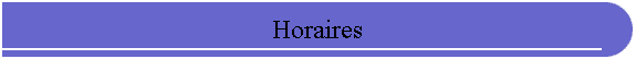 Horaires