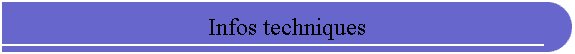 Infos techniques