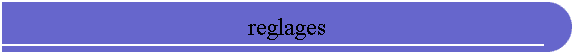 reglages
